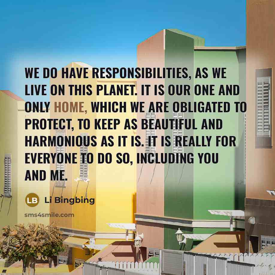 “We do have responsibilities, as we live on this planet.…” quote by Li Bingbing