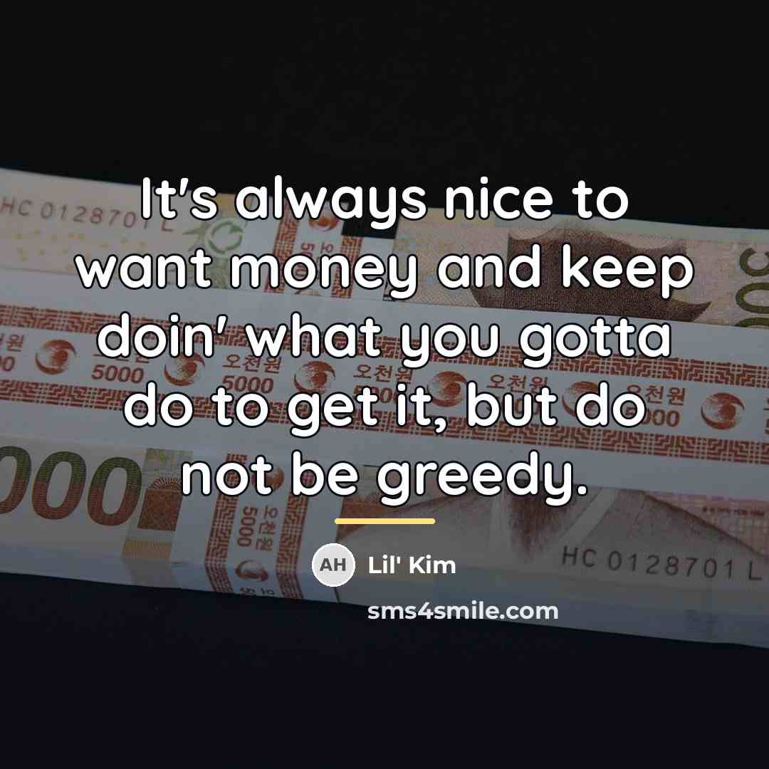 “It's always nice to want money and keep doin' what…” quote by Lil' Kim