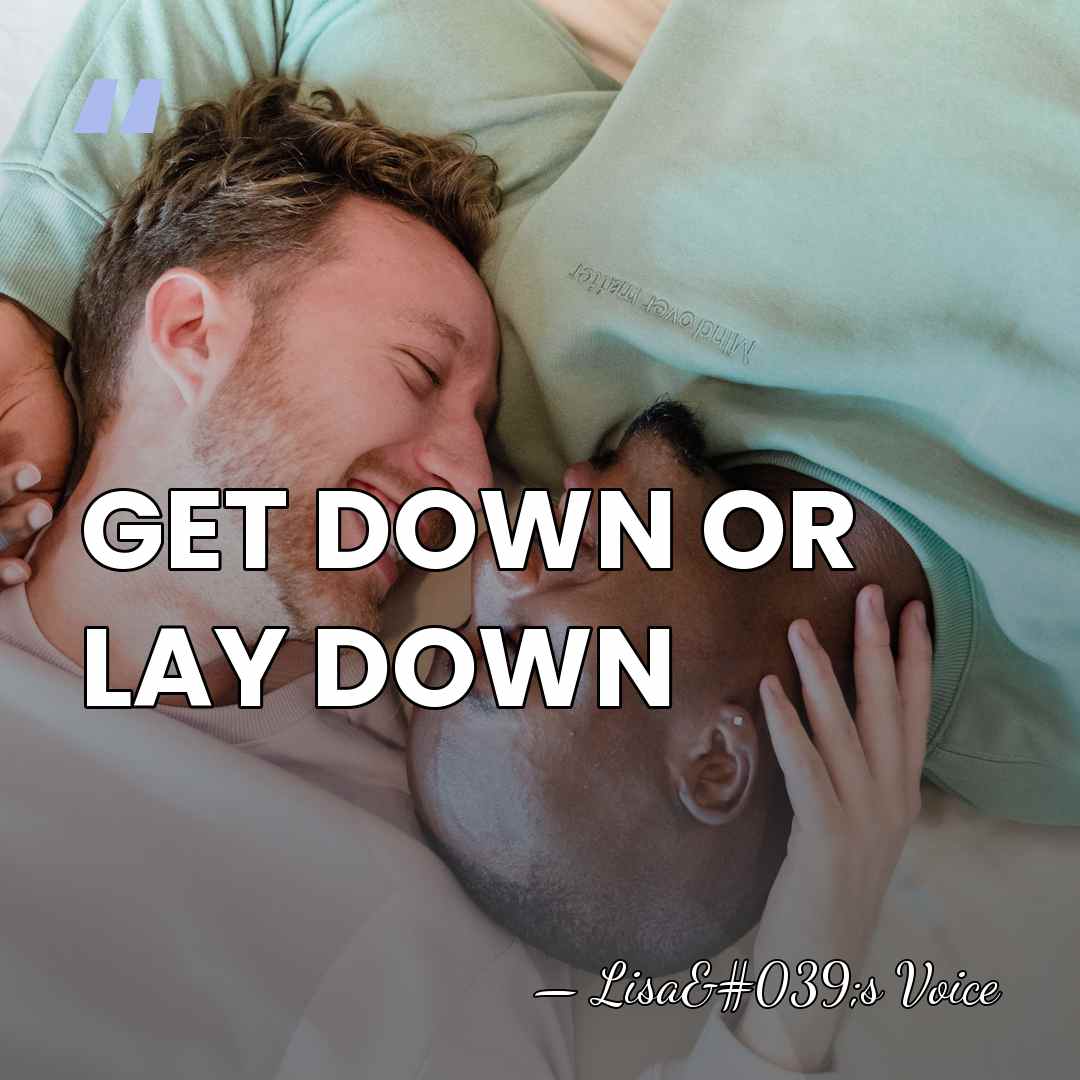 GET DOWN OR LAY DOWN - Lisa's Voice