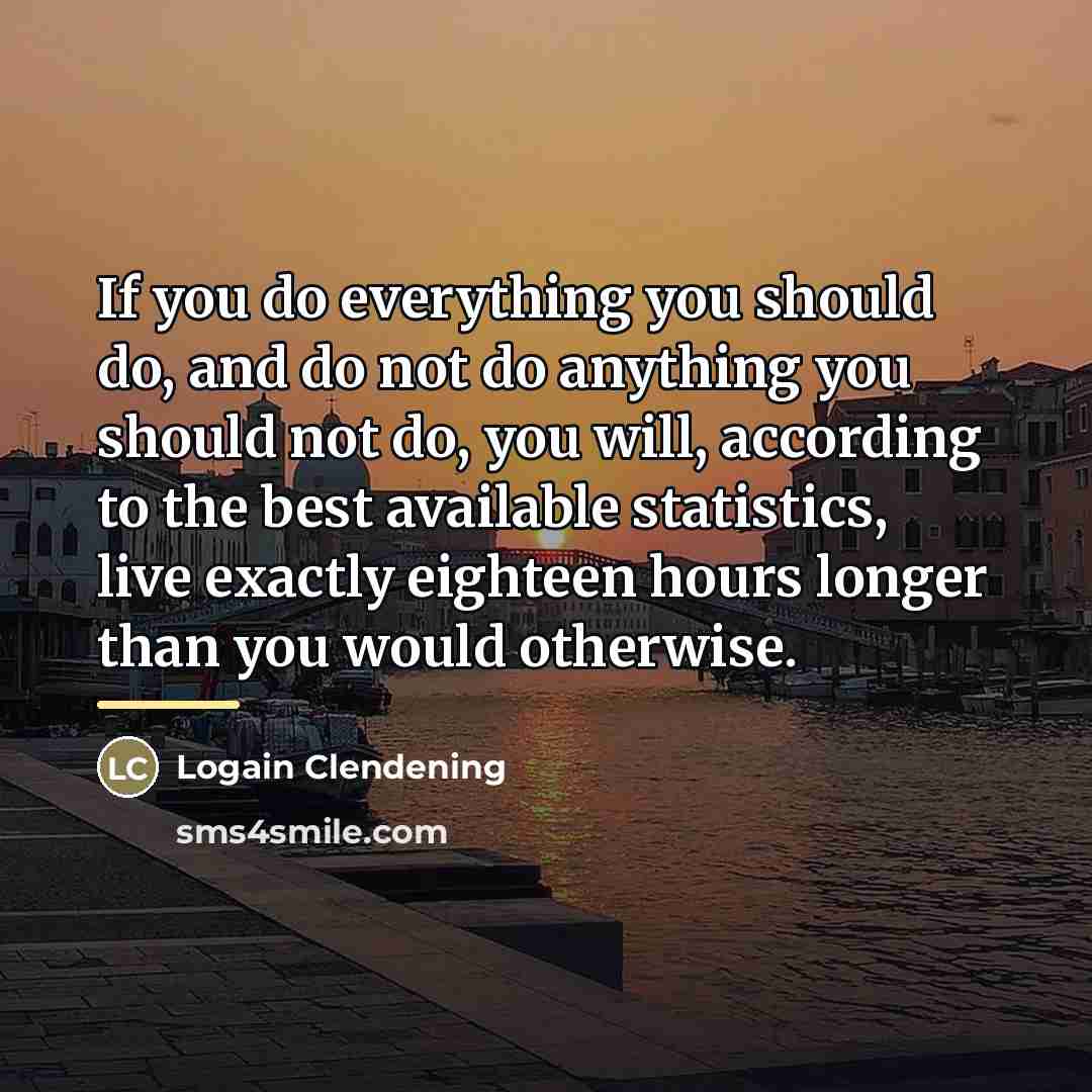 “If you do everything you should do, and do not…” quote by Logain Clendening