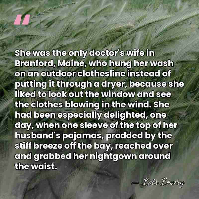 She was the only doctor's wife in Branford, Maine, who hung her&hellip; - Lois Lowry