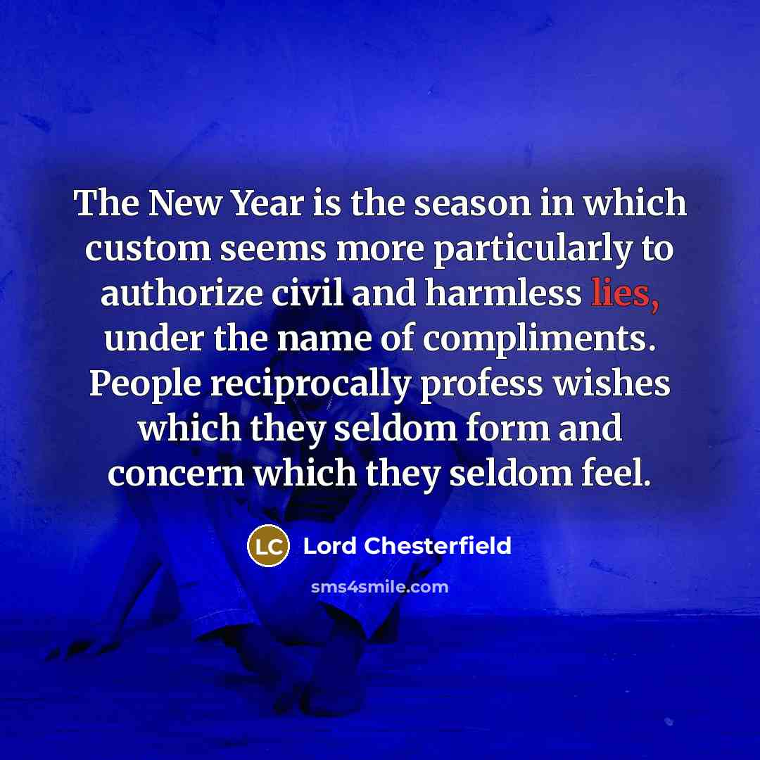 “The New Year is the season in which custom seems…” quote by Lord Chesterfield