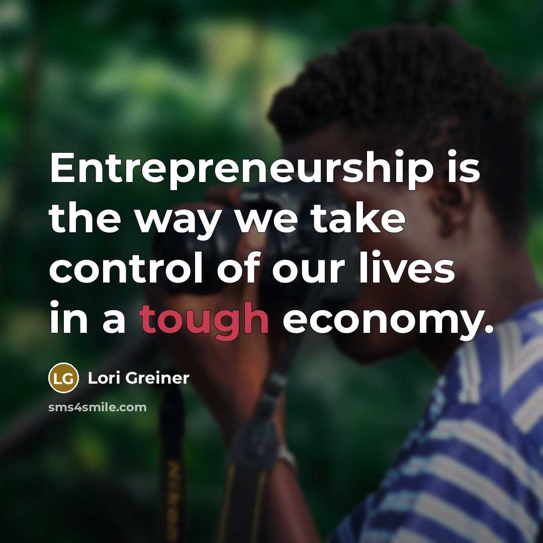 “Entrepreneurship is the way we take control of our lives…” quote by Lori Greiner