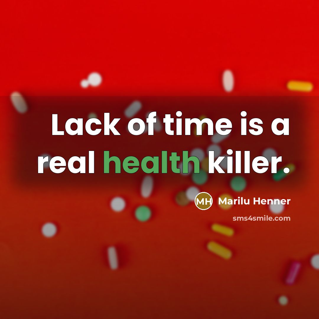 “Lack of time is a real health killer.…” quote by Marilu Henner