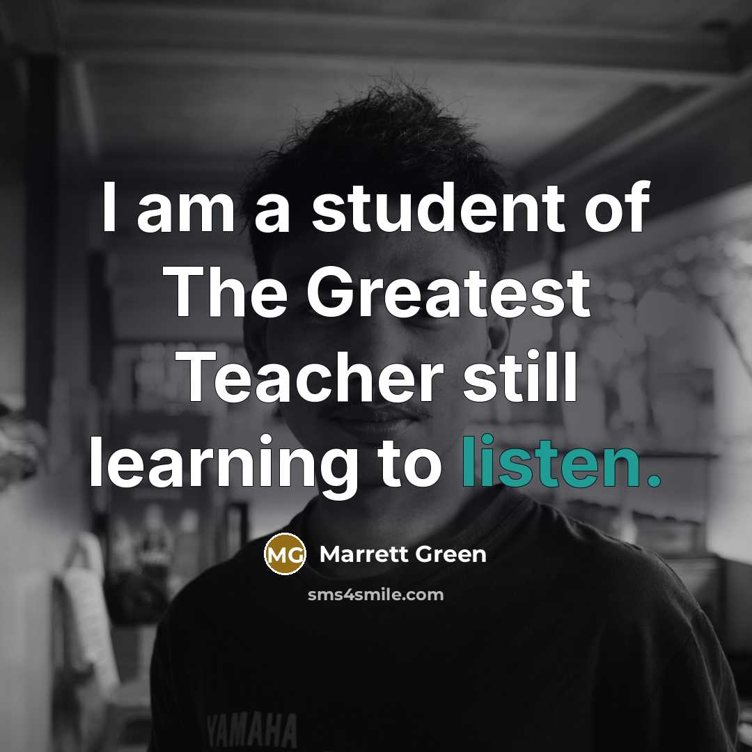 “I am a student of The Greatest Teacher still learning…” quote by Marrett Green