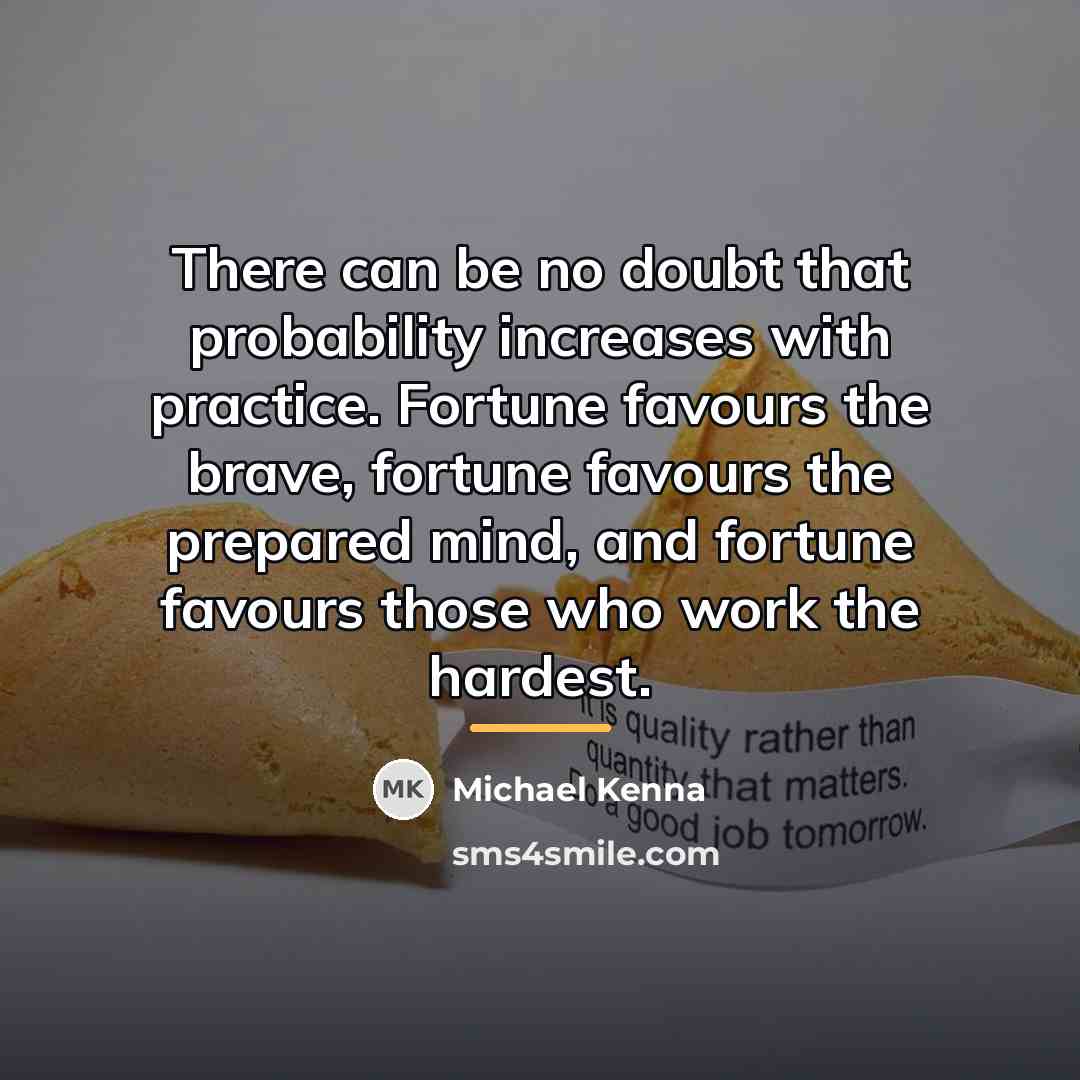 “There can be no doubt that probability increases with practice.…” quote by Michael Kenna