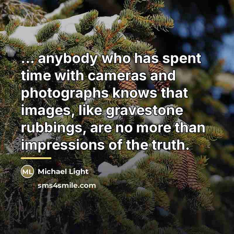 “... anybody who has spent time with cameras and photographs…” quote by Michael Light