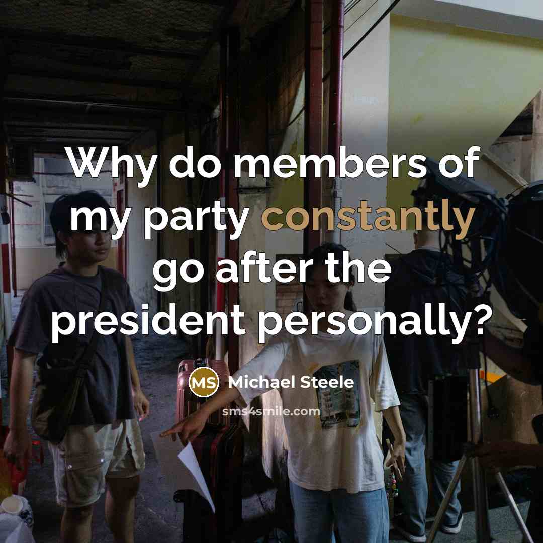 “Why do members of my party constantly go after the president personally?” quote by Michael Steele