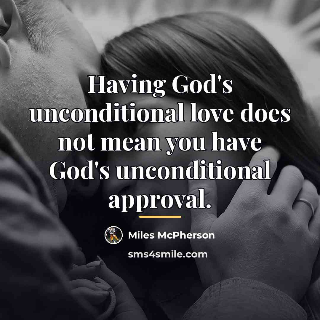 “Having God's unconditional love does not mean you have God's…” quote by Miles McPherson