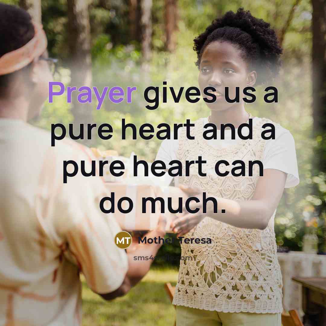 “Prayer gives us a pure heart and a pure heart…” quote by Mother Teresa