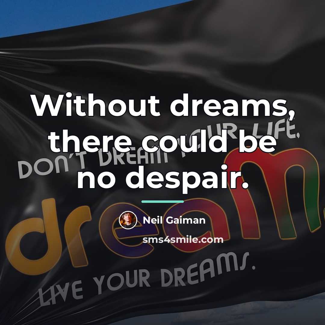 “Without dreams, there could be no despair.…” quote by Neil Gaiman