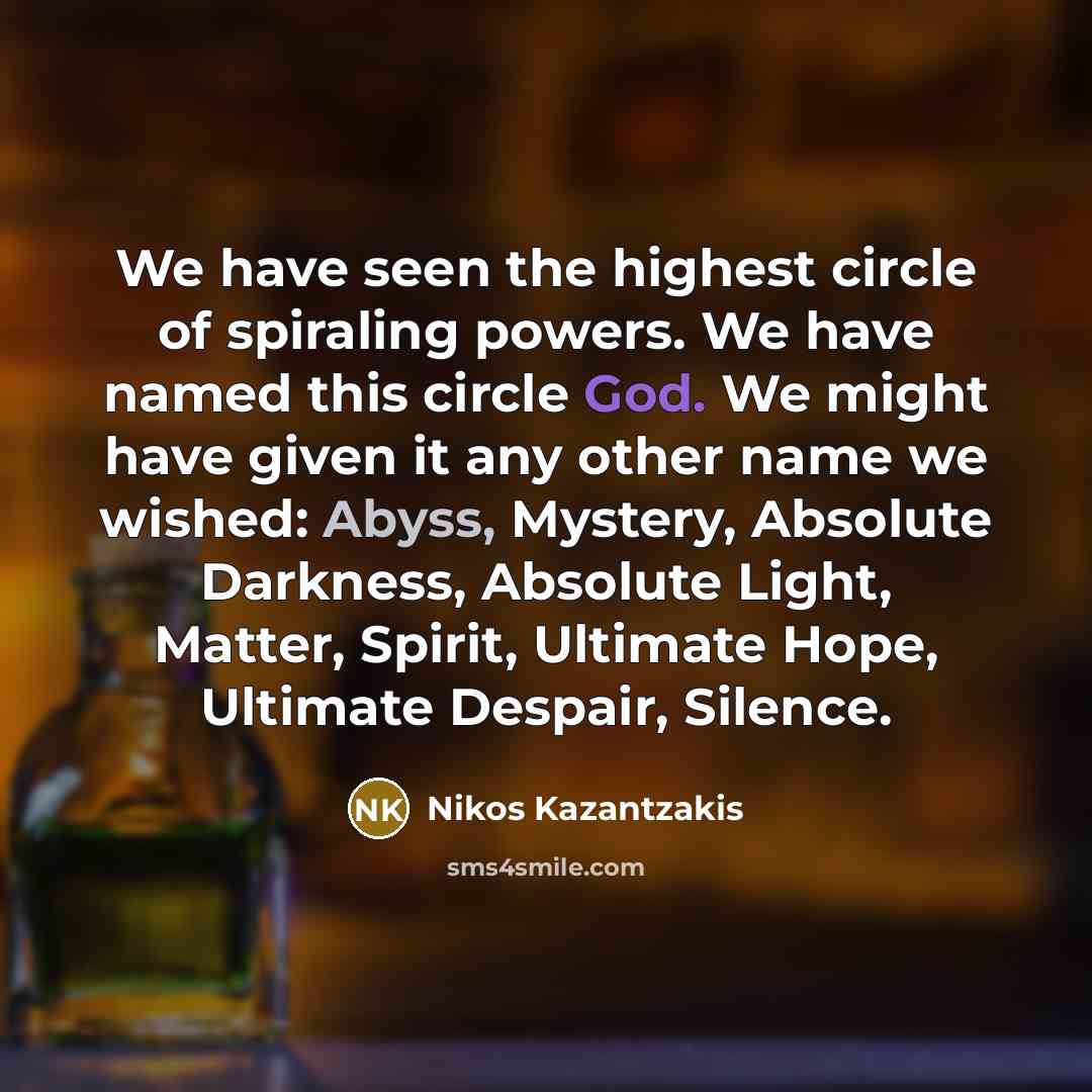 “We have seen the highest circle of spiraling powers. We…” quote by Nikos Kazantzakis