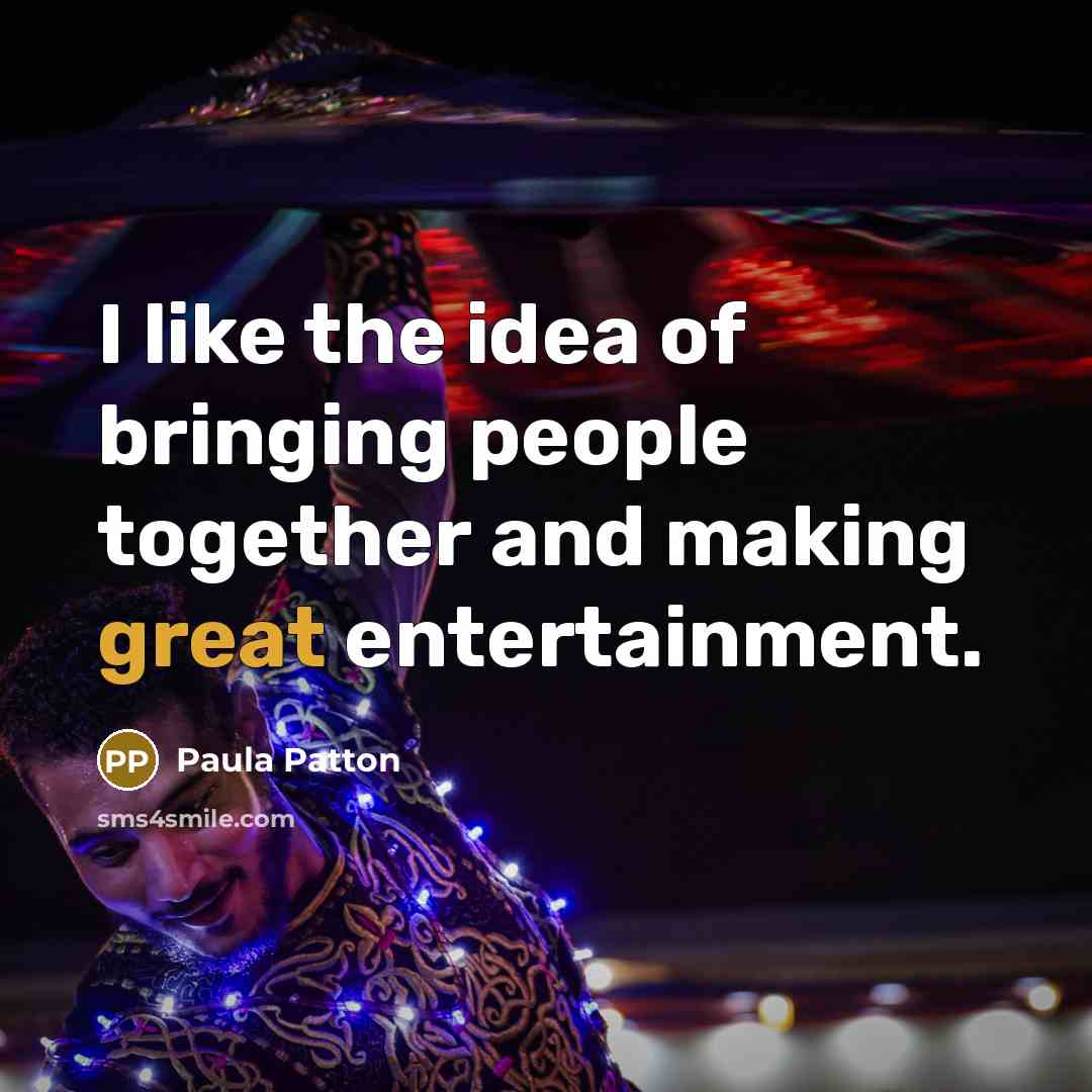 “I like the idea of bringing people together and making great entertainment.” quote by Paula Patton