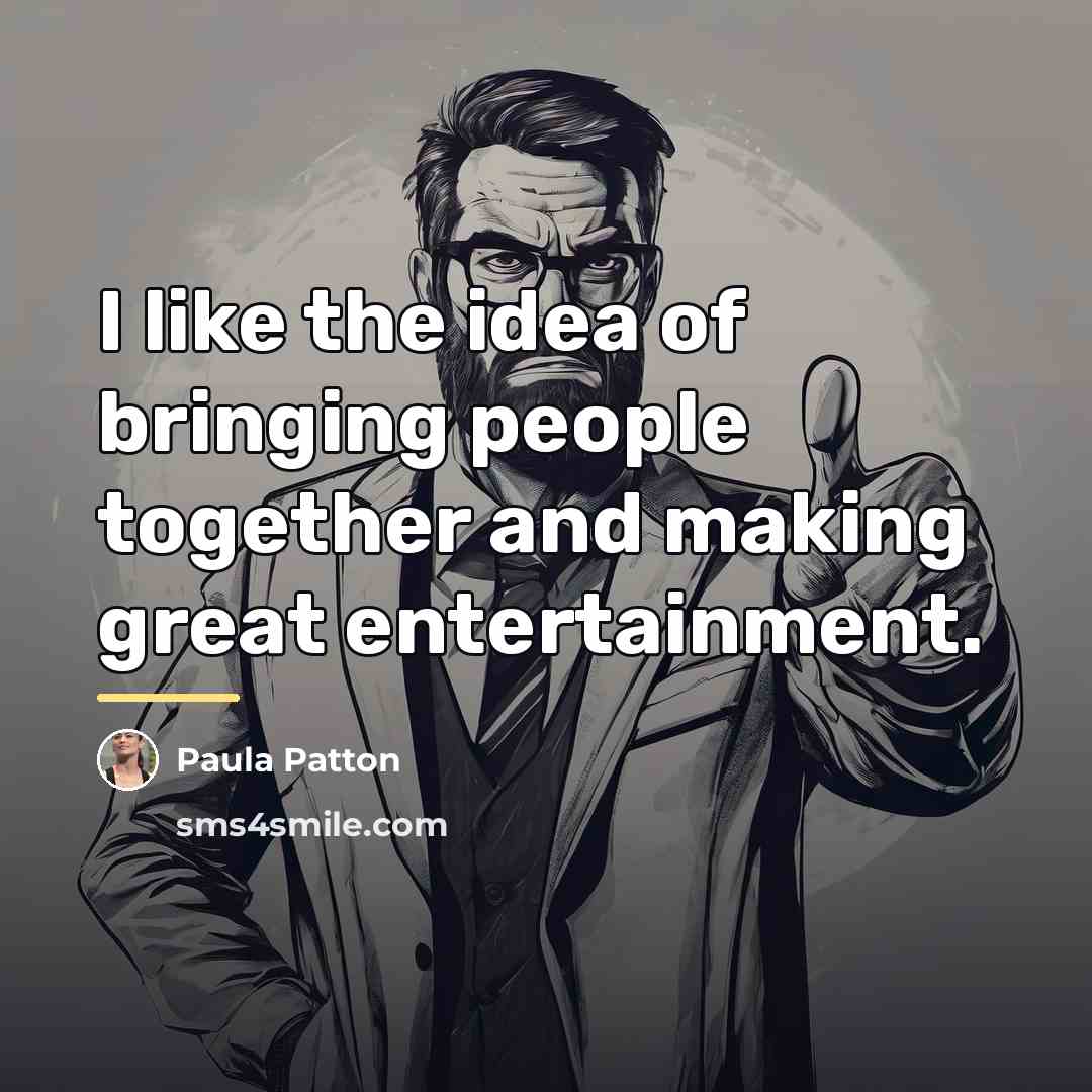 “I like the idea of bringing people together and making…” quote by Paula Patton
