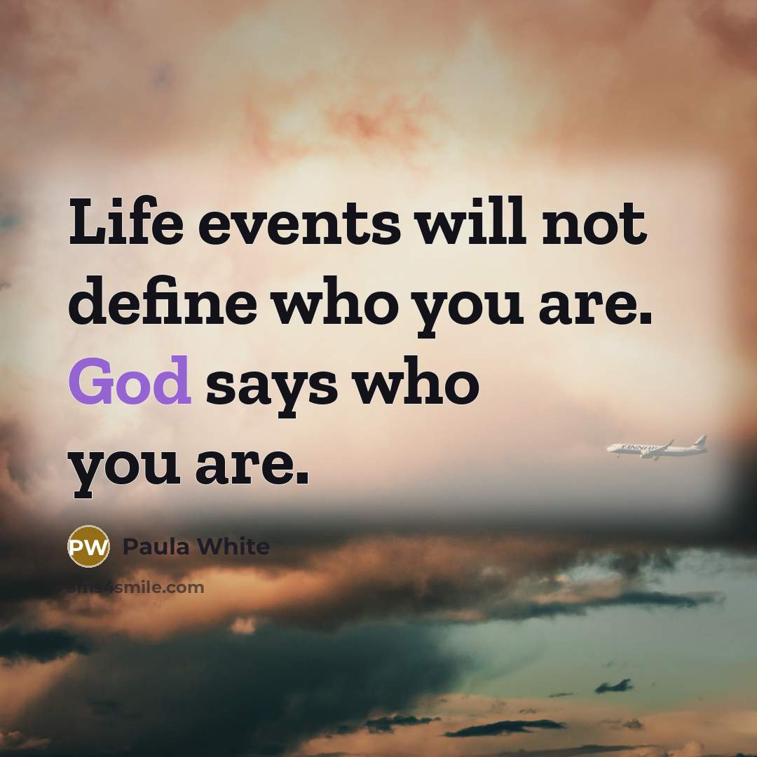 “Life events will not define who you are. God says…” quote by Paula White