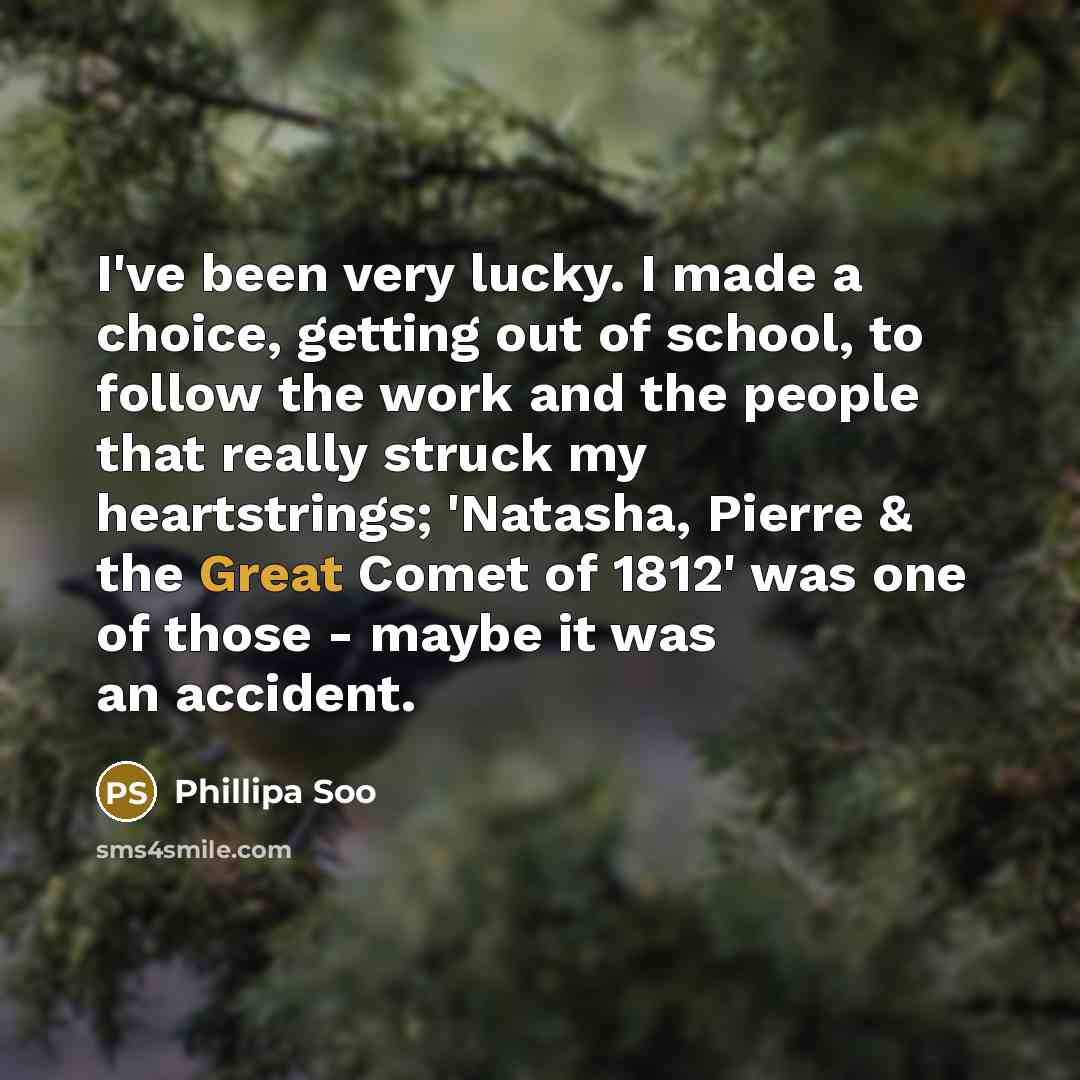 “I've been very lucky. I made a choice, getting out…” quote by Phillipa Soo