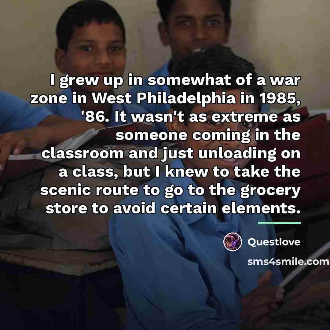 “I grew up in somewhat of a war zone in…” quote by Questlove