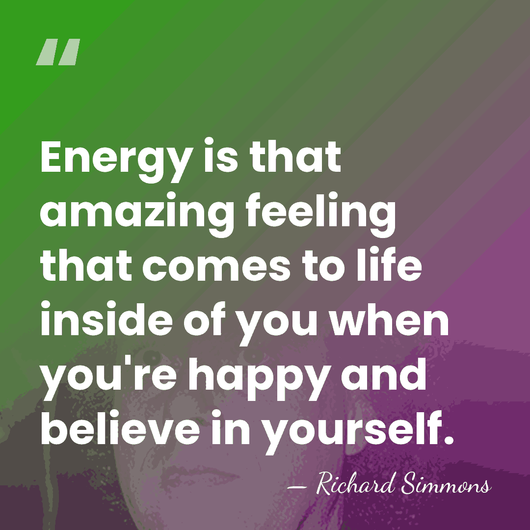 Energy is that amazing feeling that comes to life inside of you&hellip; - Richard Simmons