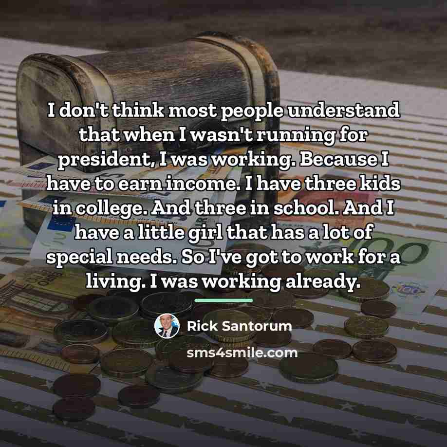 “I don't think most people understand that when I wasn't…” quote by Rick Santorum