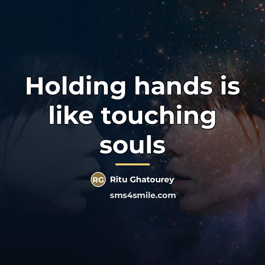 “Holding hands is like touching souls…” quote by Ritu Ghatourey