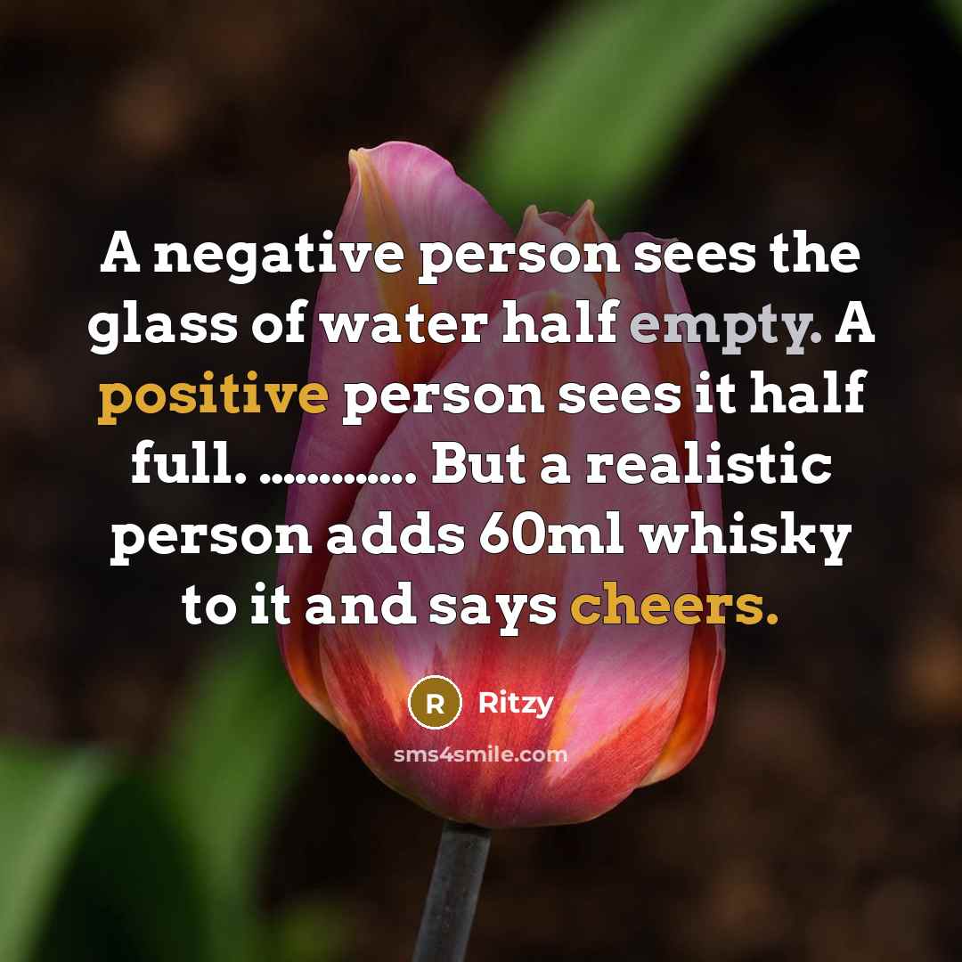 “A negative person sees the glass of water half empty.…” quote by Ritzy