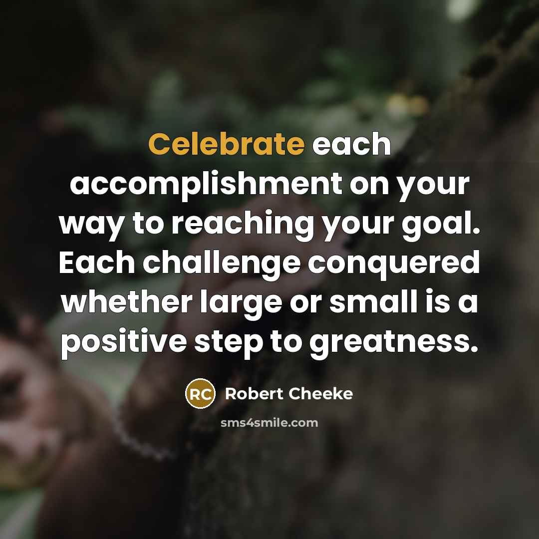 “Celebrate each accomplishment on your way to reaching your goal.…” quote by Robert Cheeke