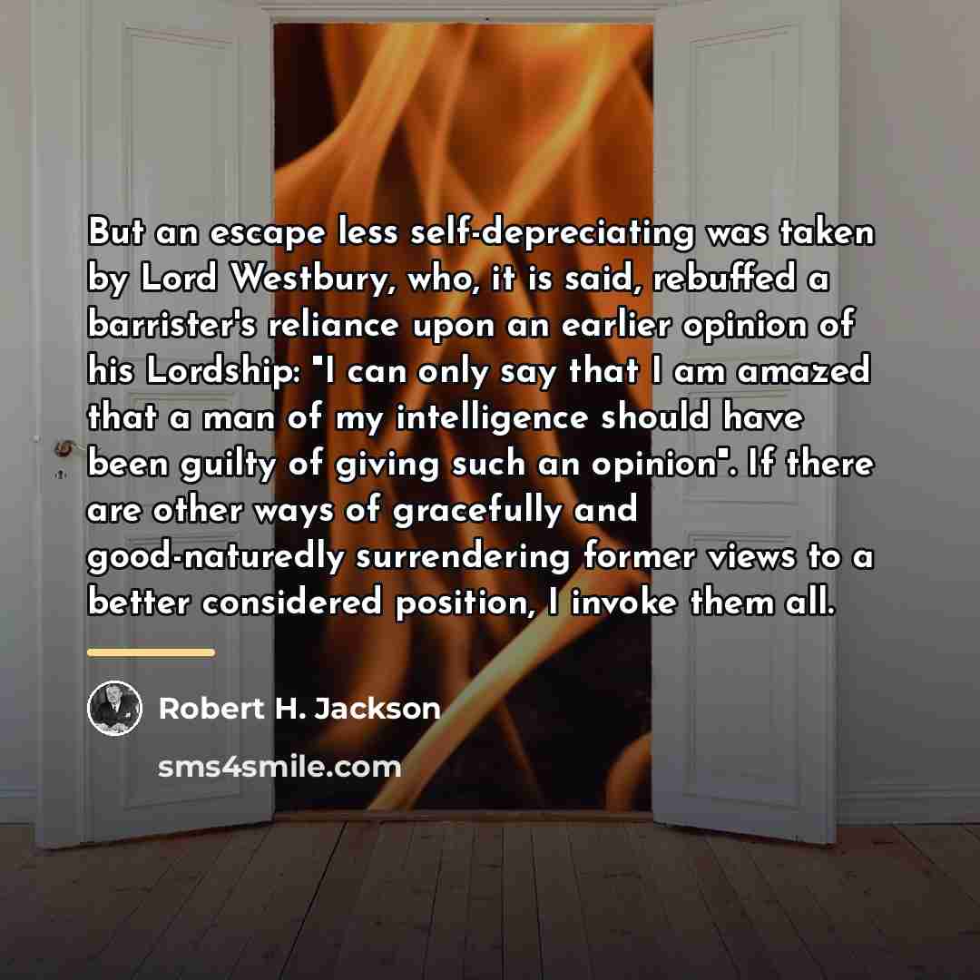 “But an escape less self-depreciating was taken by Lord Westbury,…” quote by Robert H. Jackson