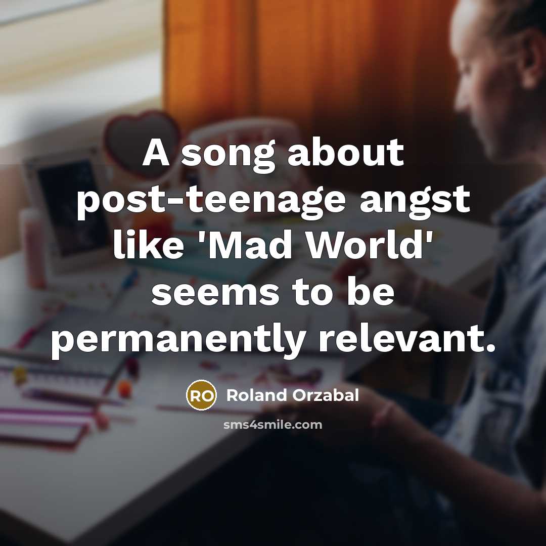 “A song about post-teenage angst like 'Mad World' seems to…” quote by Roland Orzabal