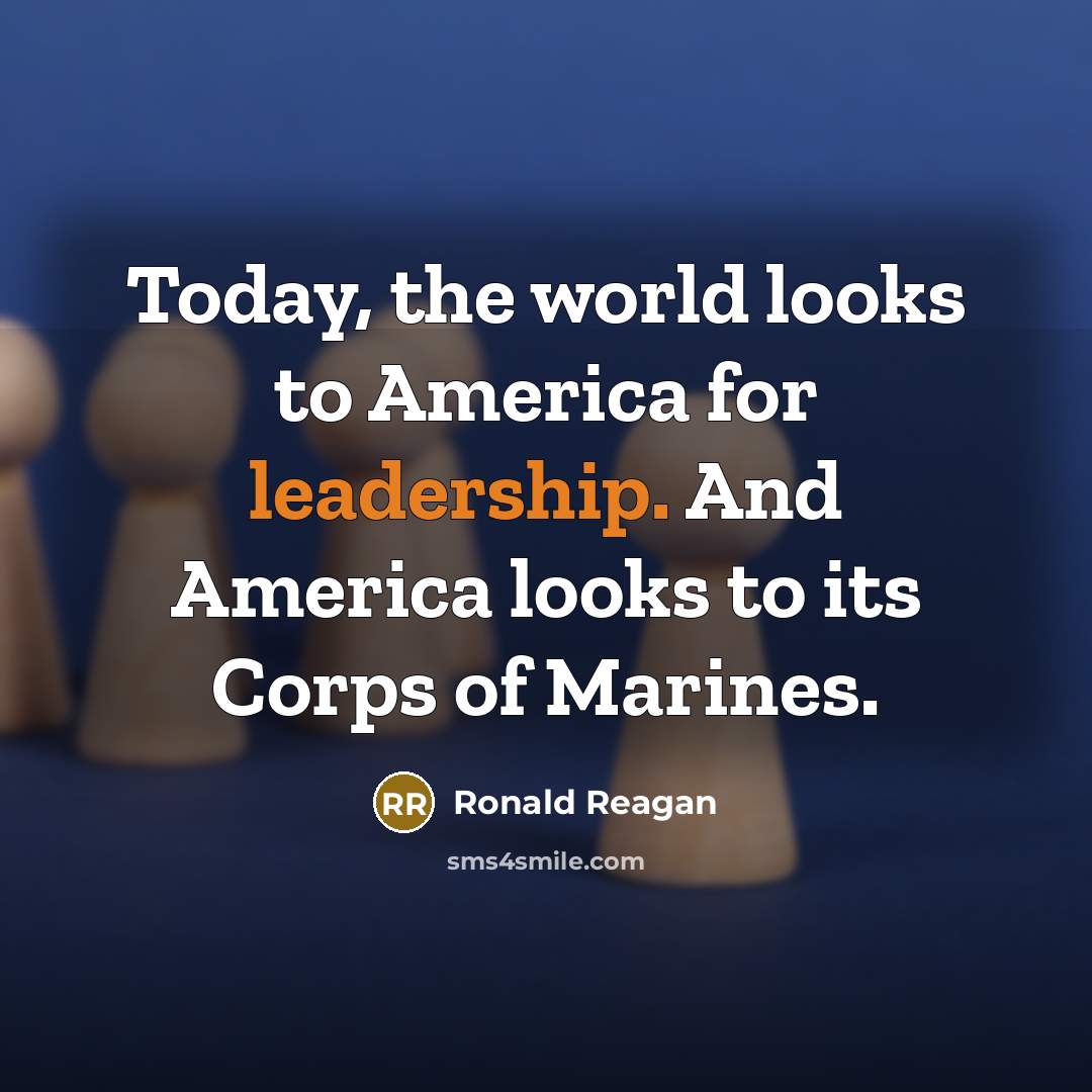 “Today, the world looks to America for leadership. And America…” quote by Ronald Reagan