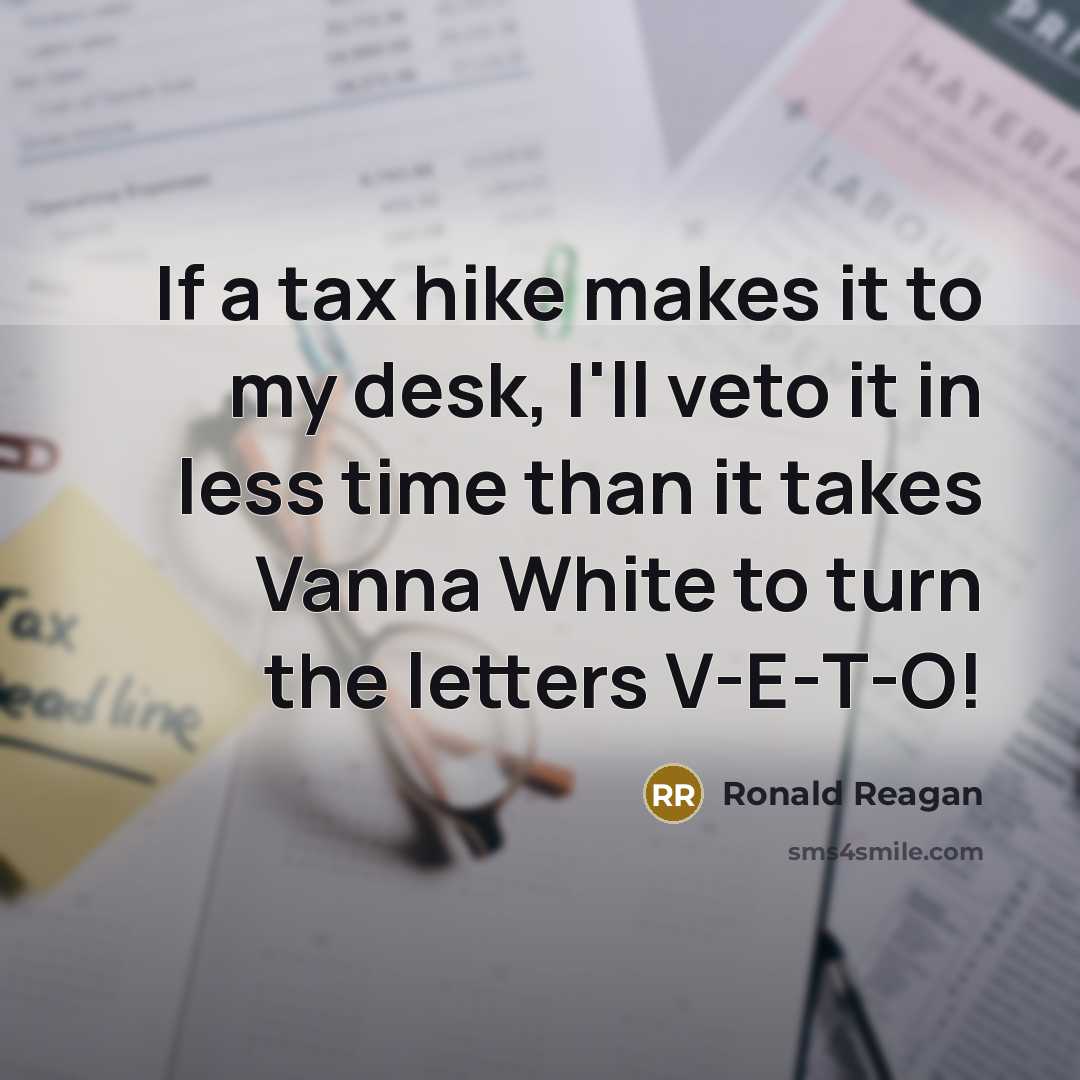 “If a tax hike makes it to my desk, I'll…” quote by Ronald Reagan