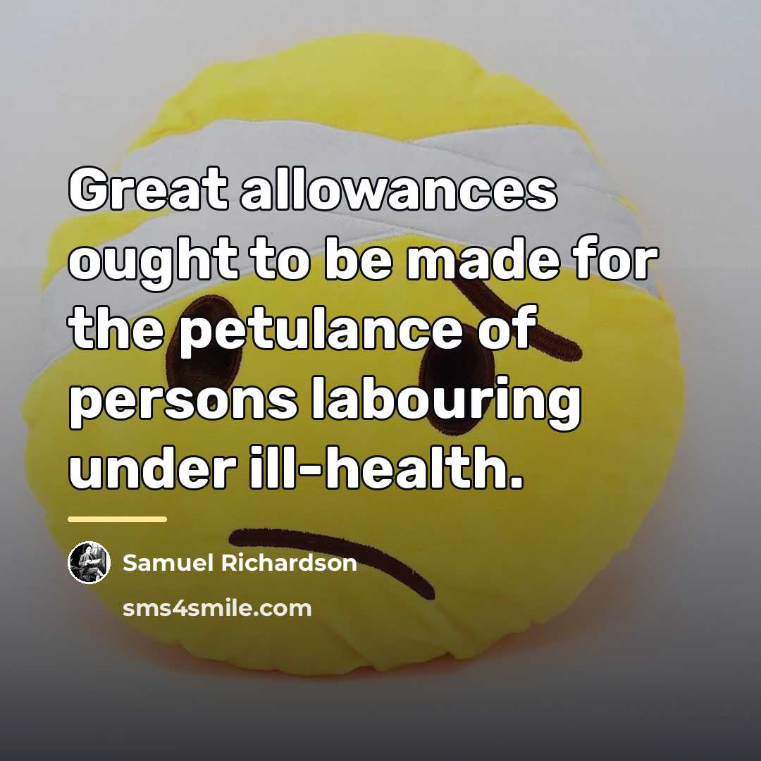 “Great allowances ought to be made for the petulance of…” quote by Samuel Richardson