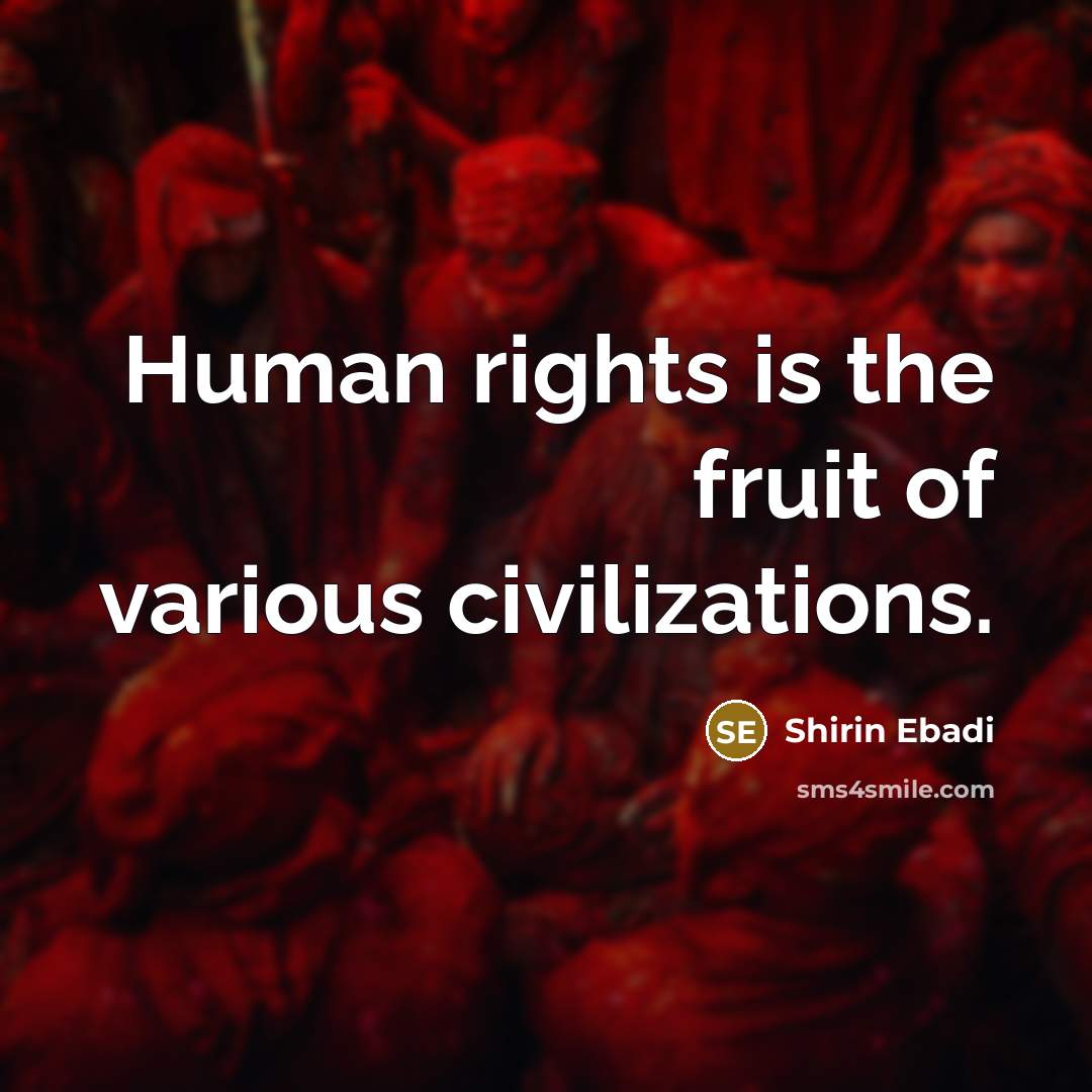 “Human rights is the fruit of various civilizations.…” quote by Shirin Ebadi