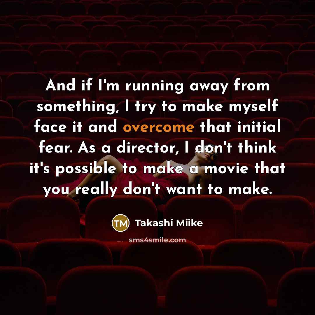 “And if I'm running away from something, I try to…” quote by Takashi Miike
