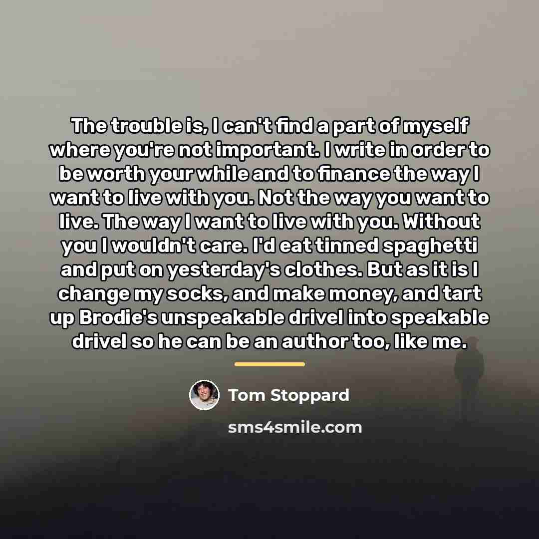“The trouble is, I can't find a part of myself…” quote by Tom Stoppard