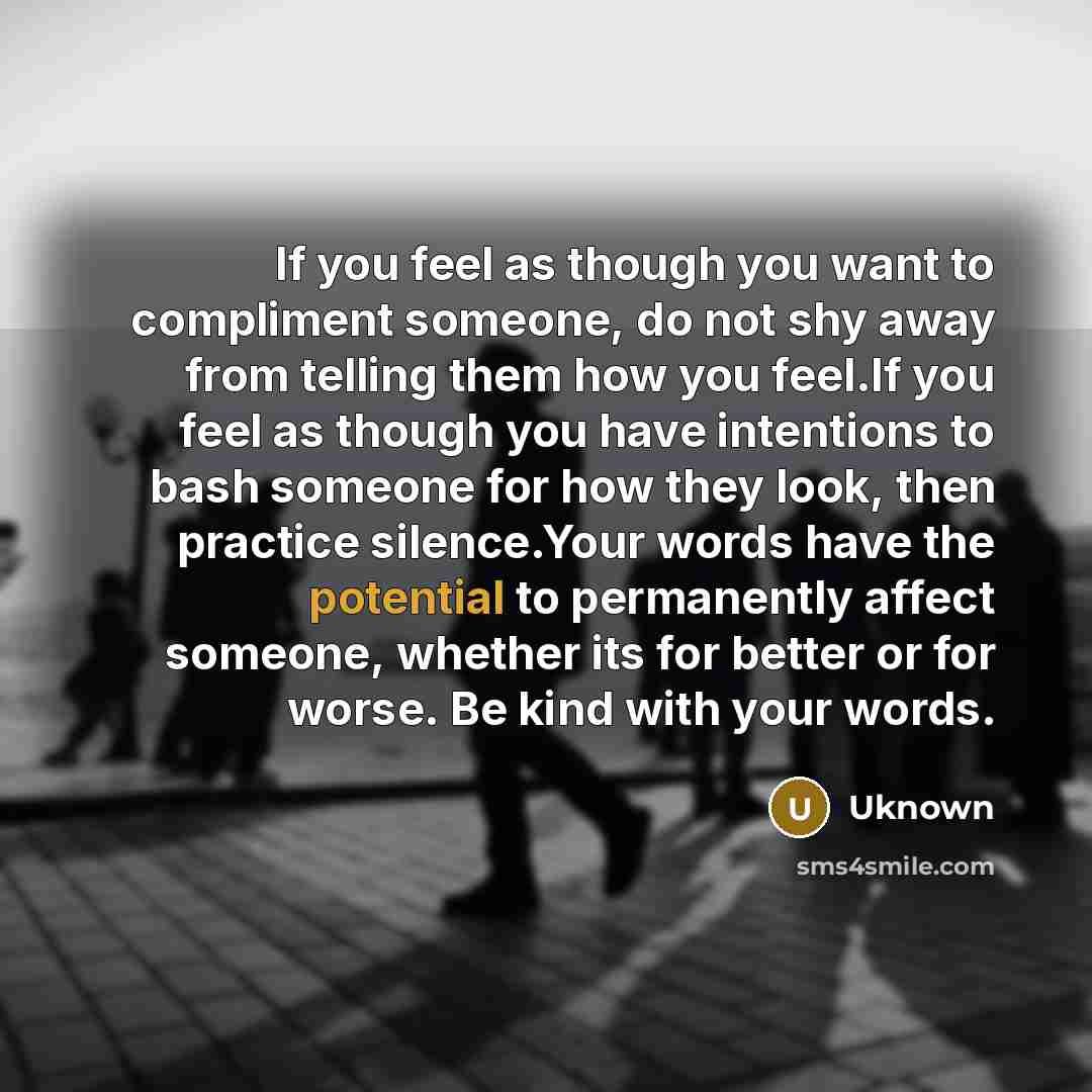 “If you feel as though you want to compliment someone,…” quote by Uknown
