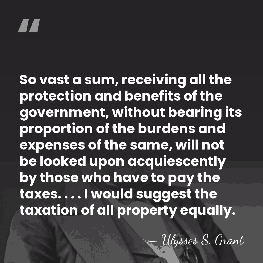 So vast a sum, receiving all the protection and benefits of the&hellip; - Ulysses S. Grant