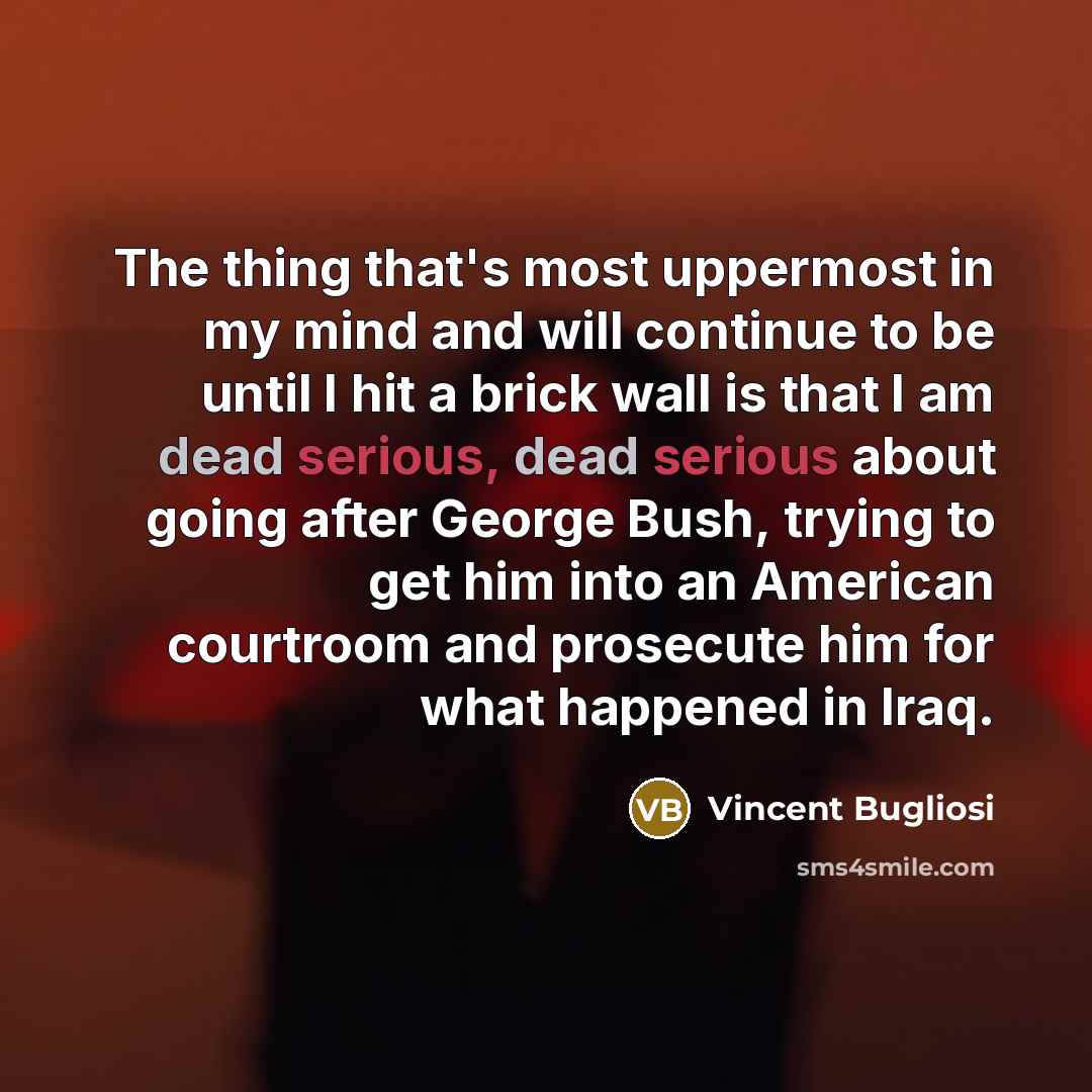 “The thing that's most uppermost in my mind and will…” quote by Vincent Bugliosi