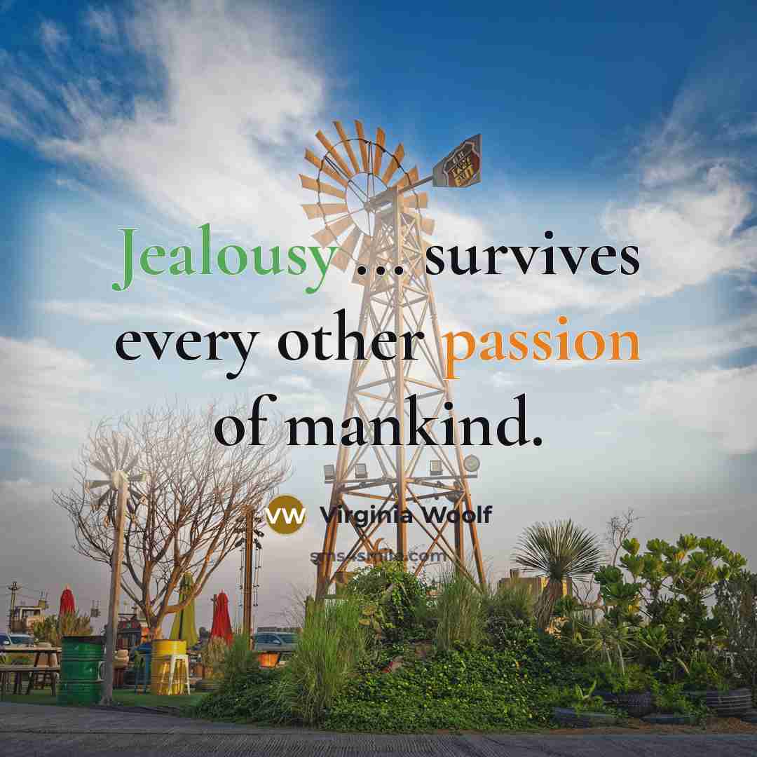 “Jealousy ... survives every other passion of mankind.…” quote by Virginia Woolf