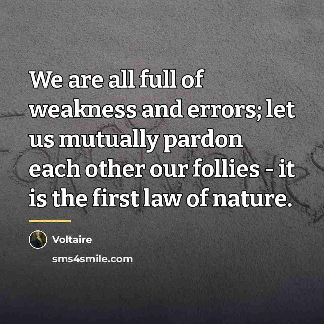 “We are all full of weakness and errors; let us…” quote by Voltaire