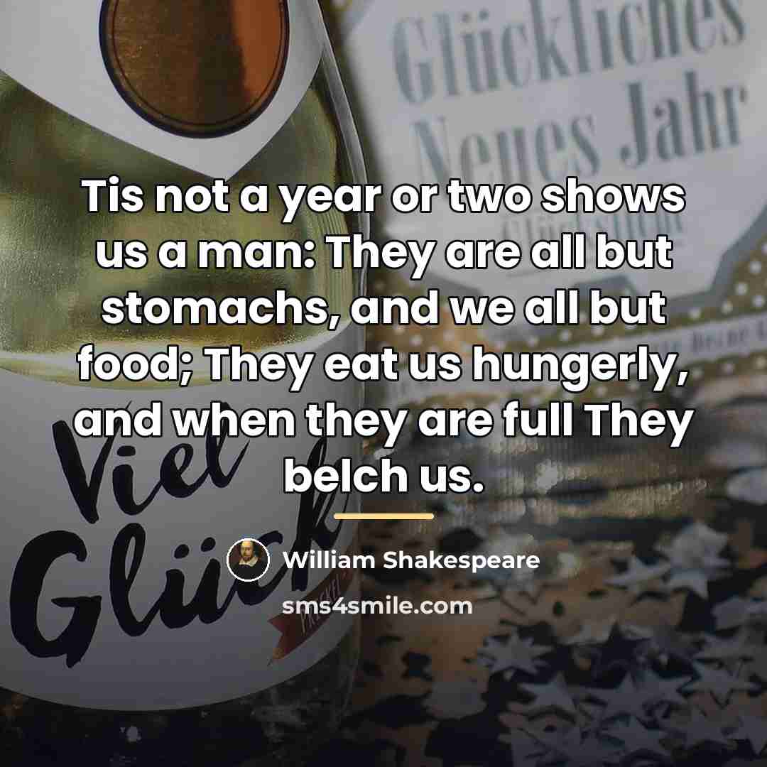 “Tis not a year or two shows us a man:…” quote by William Shakespeare