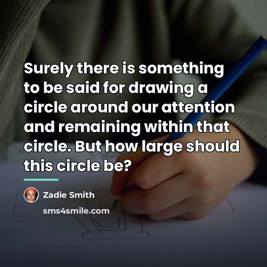 “Surely there is something to be said for drawing a…” quote by Zadie Smith