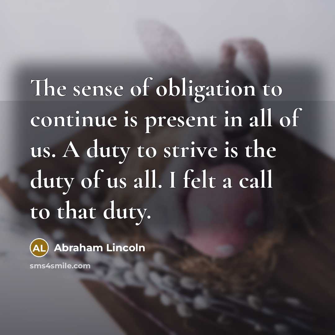 “The sense of obligation to continue is present in all…” quote by Abraham Lincoln