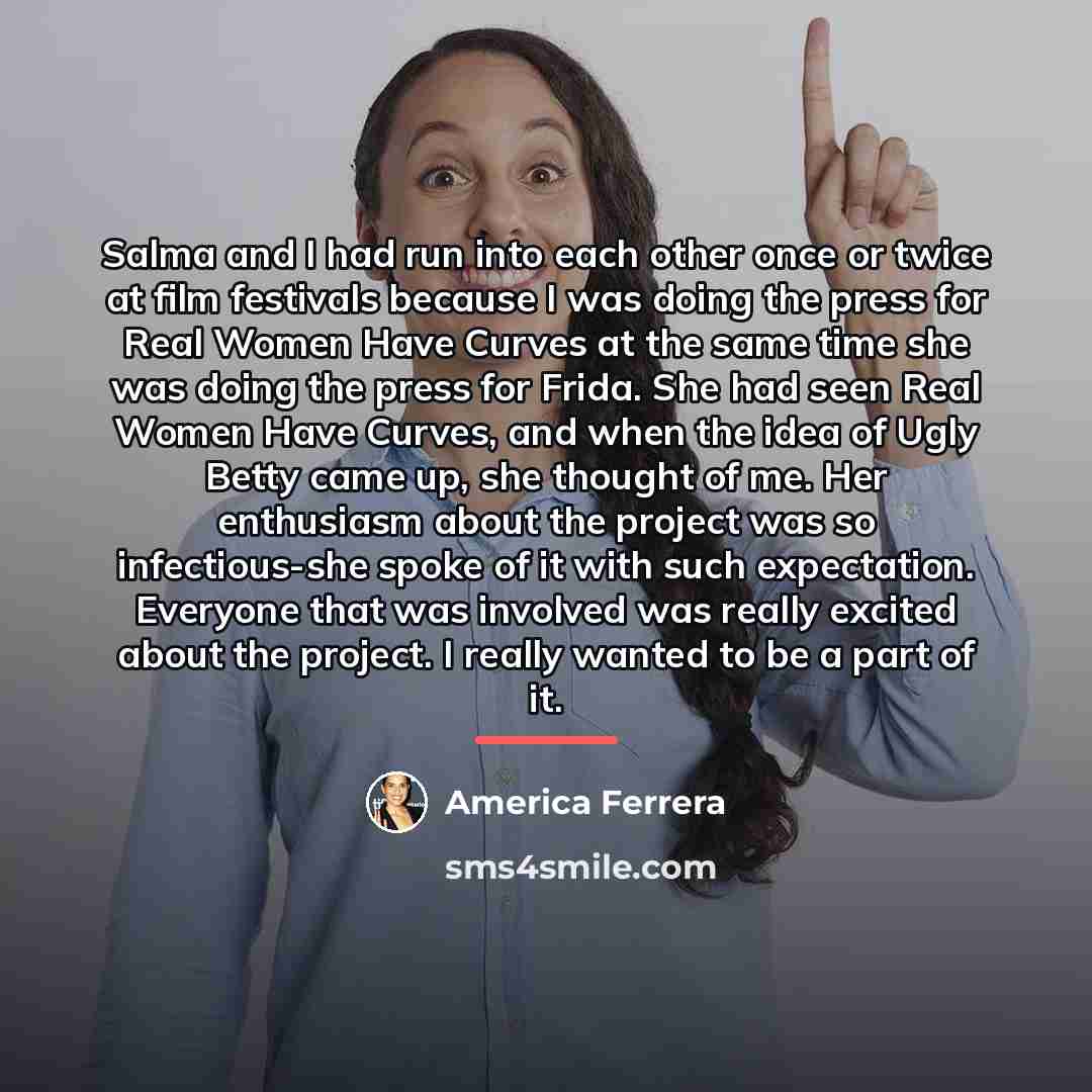 “Salma and I had run into each other once or…” quote by America Ferrera