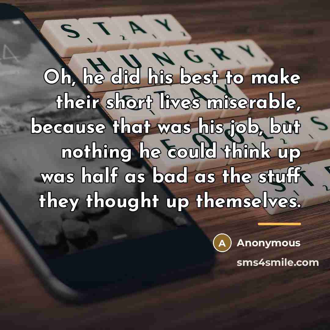 “Oh, he did his best to make their short lives…” quote by Anonymous