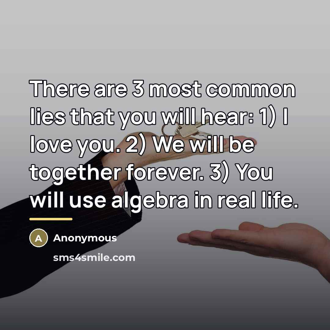 “There are 3 most common lies that you will hear:…” quote by Anonymous