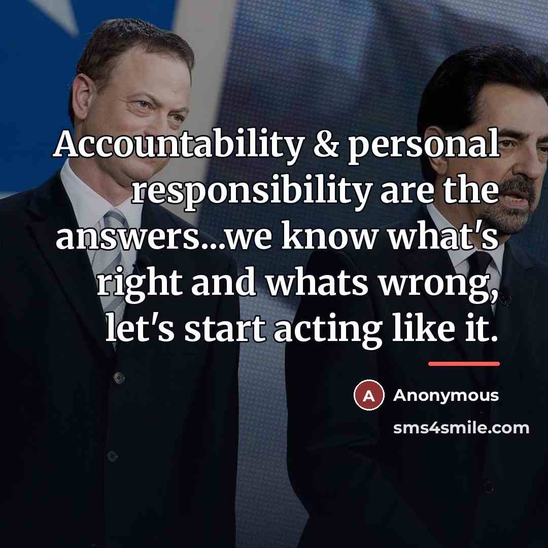 “Accountability & personal responsibility are the answers...we know what's right…” quote by Anonymous