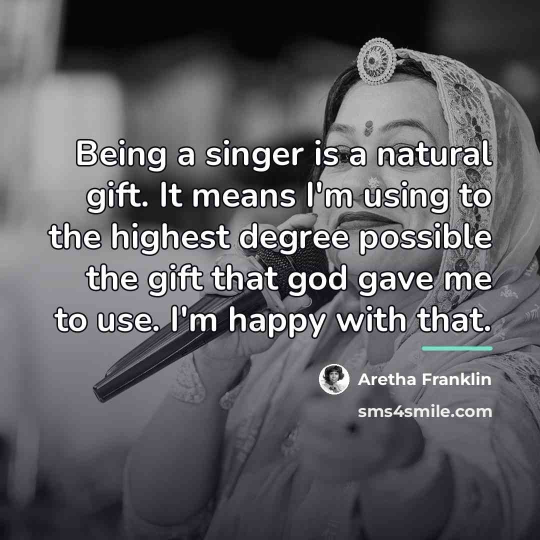 “Being a singer is a natural gift. It means I'm…” quote by Aretha Franklin