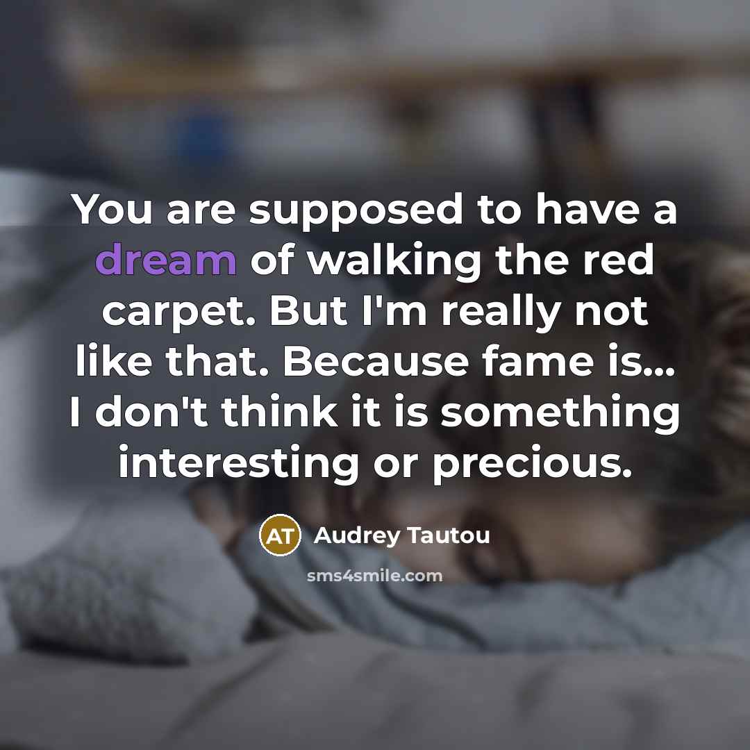 “You are supposed to have a dream of walking the…” quote by Audrey Tautou