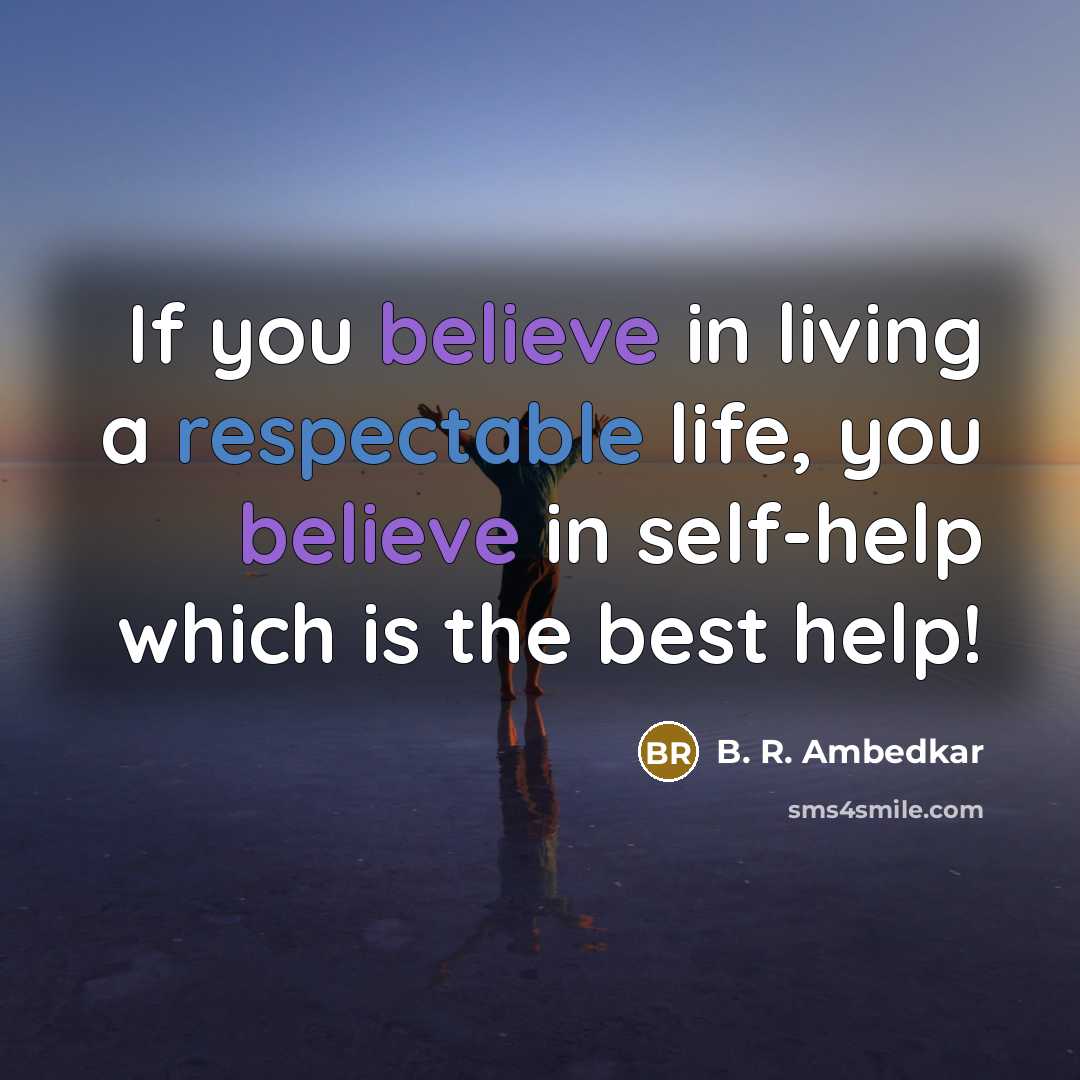 “If you believe in living a respectable life, you believe…” quote by B. R. Ambedkar