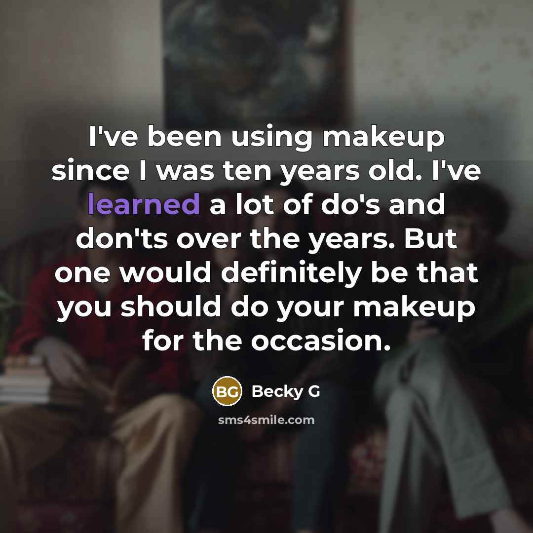 “I've been using makeup since I was ten years old.…” quote by Becky G